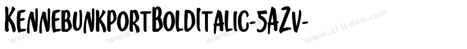 KennebunkportBoldItalic-5AZv字体转换 KennebunkportBoldItalic-5AZv字体转换