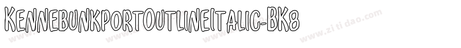 KennebunkportOutlineItalic-BK8w字体转换
