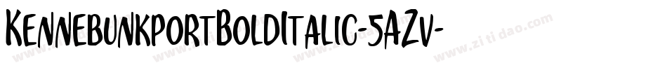 KennebunkportBoldItalic-5AZv字体转换 KennebunkportBoldItalic-5AZv字体转换