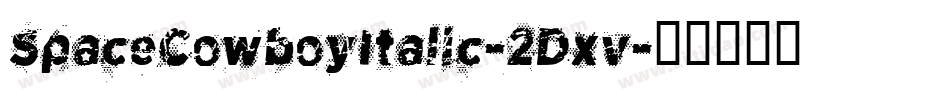 SpaceCowboyItalic-2Dxv字体转换