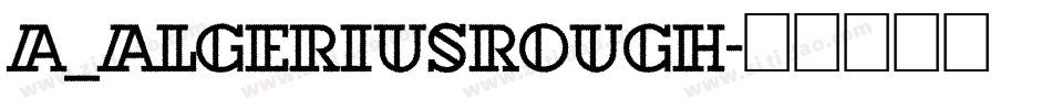 a_AlgeriusRough字体转换