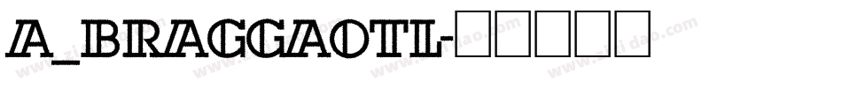 a_BraggaOtl字体转换