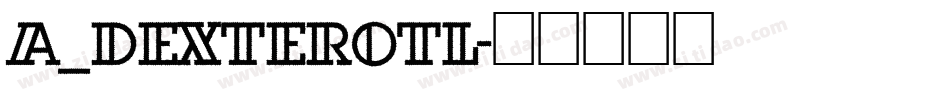a_DexterOtl字体转换