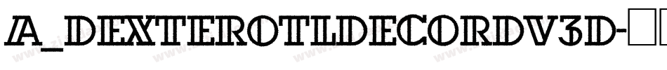 a_DexterOtlDecorDv3D字体转换