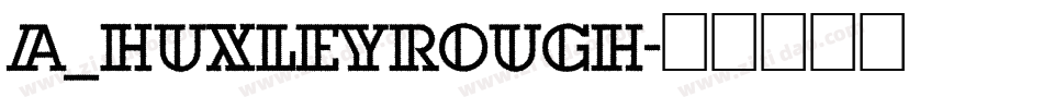 a_HuxleyRough字体转换