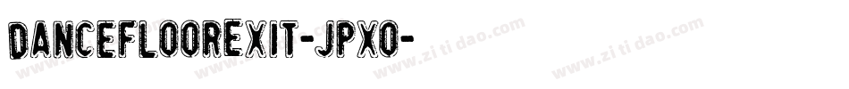 DancefloorExit-Jpxo字体转换