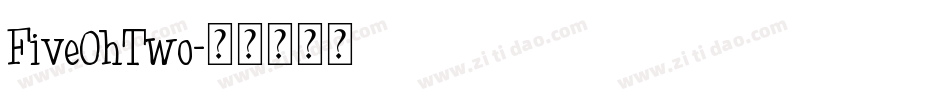 FiveOhTwo字体转换