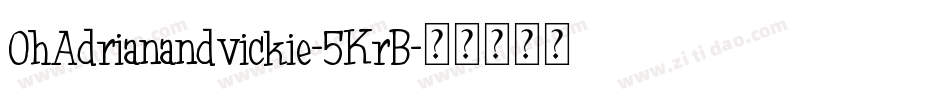 OhAdrianandvickie-5KrB字体转换