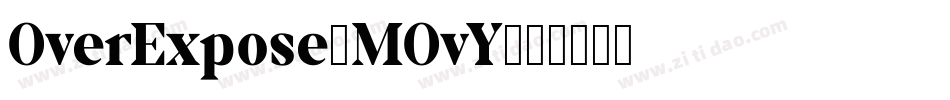 OverExpose-MOvY字体转换