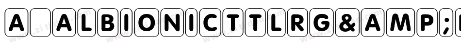 a_AlbionicTtlRg&Bt字体转换