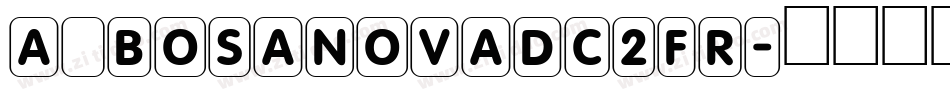 a_BosaNovaDc2Fr字体转换