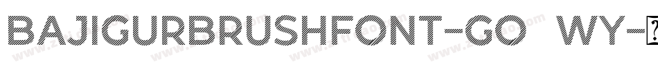 BajigurBrushFont-GO3wy字体转换