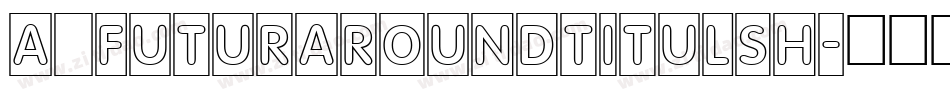 a_FuturaRoundTitulSh字体转换