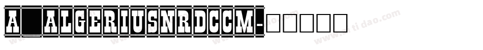 a_AlgeriusNrDcCm字体转换