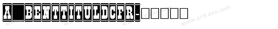 a_BentTitulDcFr字体转换