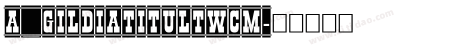a_GildiaTitulTwCm字体转换