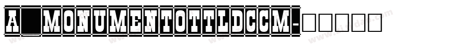 a_MonumentoTtlDcCm字体转换