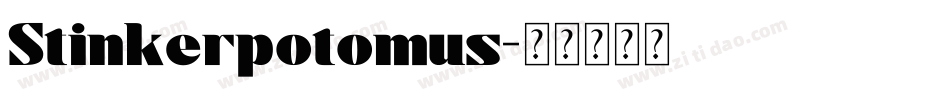 Stinkerpotomus字体转换