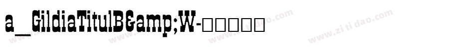 a_GildiaTitulB&W字体转换
