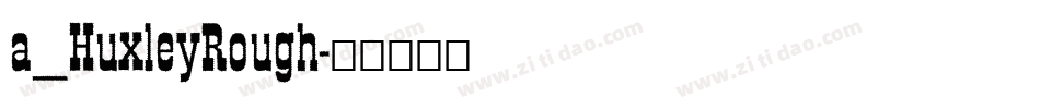 a_HuxleyRough字体转换
