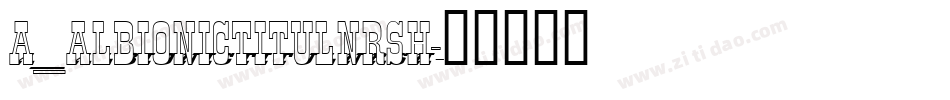 a_AlbionicTitulNrSh字体转换