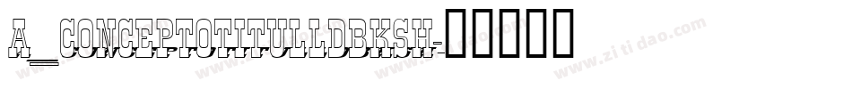 a_ConceptoTitulLdBkSh字体转换