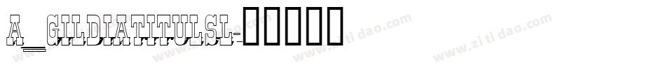 a_GildiaTitulSl字体转换