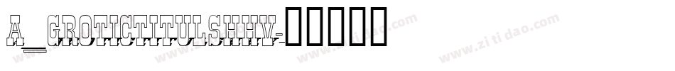 a_GroticTitulShHv字体转换