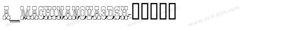a_MachinaNova3DSh字体转换