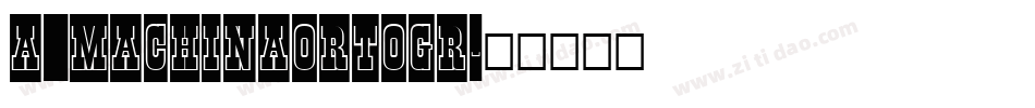 a_MachinaOrtoGr字体转换