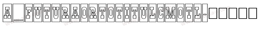 a_FuturaOrtoTitulCmOtl字体转换