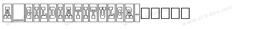 a_GildiaTitulGr字体转换