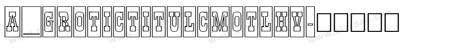 a_GroticTitulCmOtlHv字体转换