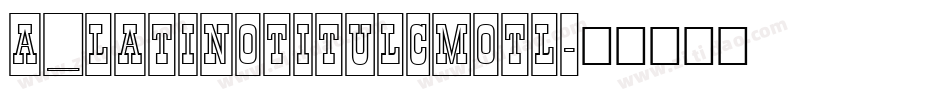 a_LatinoTitulCmOtl字体转换