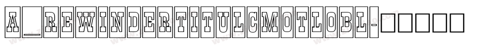 a_RewinderTitulCmOtlObl字体转换