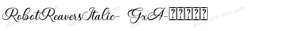 RobotReaversItalic-7GxA字体转换