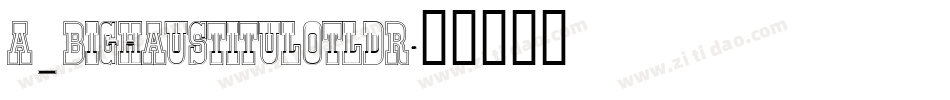 a_BighausTitulOtlDr字体转换