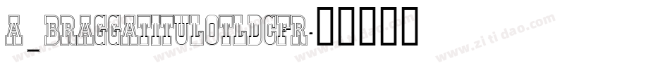 a_BraggaTitulOtlDcFr字体转换