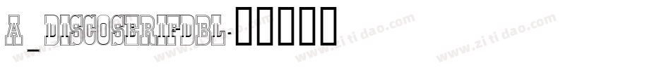 a_DiscoSerifDbl字体转换