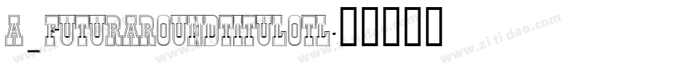 a_FuturaRoundTitulOtl字体转换