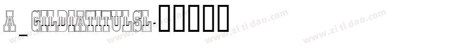 a_GildiaTitulSl字体转换