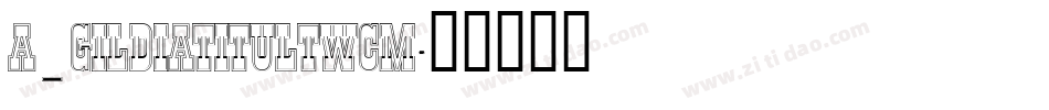 a_GildiaTitulTwCm字体转换