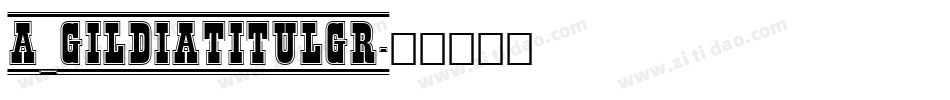 a_GildiaTitulGr字体转换