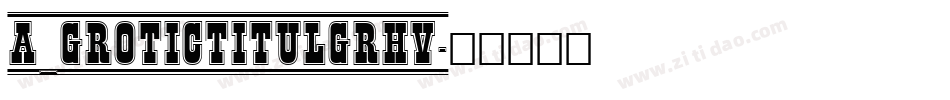 a_GroticTitulGrHv字体转换