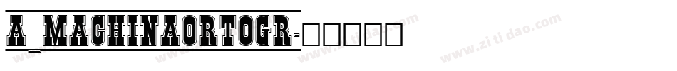 a_MachinaOrtoGr字体转换