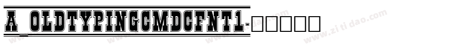 a_OldTypingCmDcFnt1字体转换