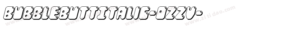 BubbleButtItalic-ozzV字体转换 BubbleButtItalic-ozzV字体转换