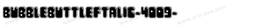 BubbleButtLeftalic-4OO9字体转换