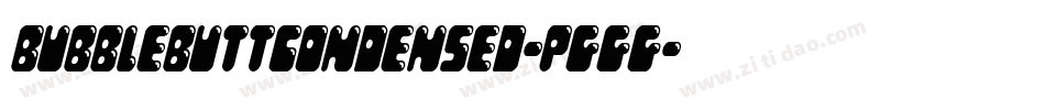 BubbleButtCondensed-Pggg字体转换