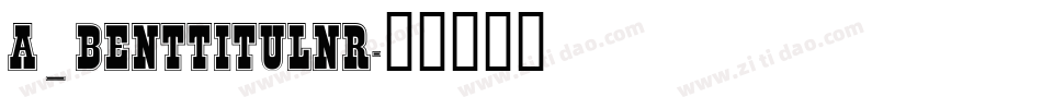 a_BentTitulNr字体转换